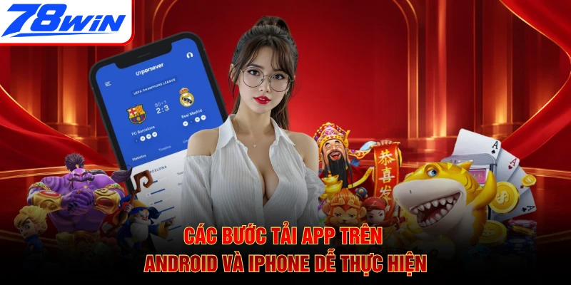 Các bước tải app trên Android và iPhone dễ thực hiện