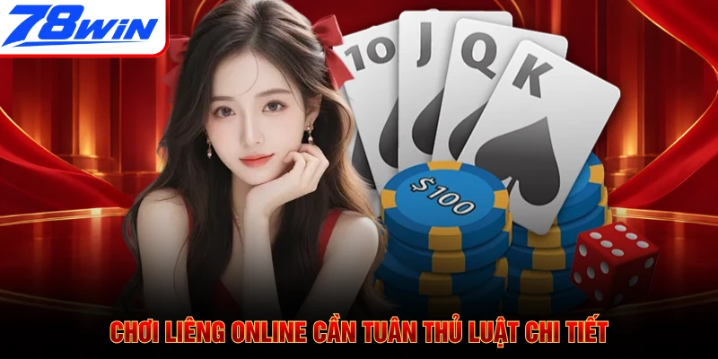 Chơi Liêng online cần tuân thủ luật chi tiết