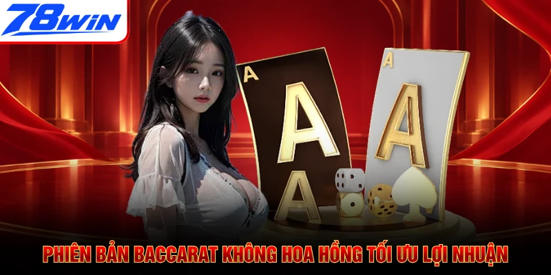 Phiên bản Baccarat không hoa hồng tối ưu lợi nhuận