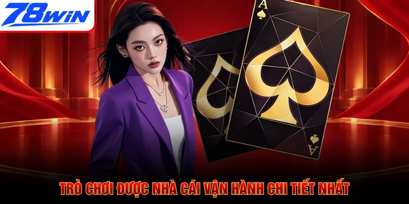 Trò chơi được nhà cái vận hành chi tiết nhất