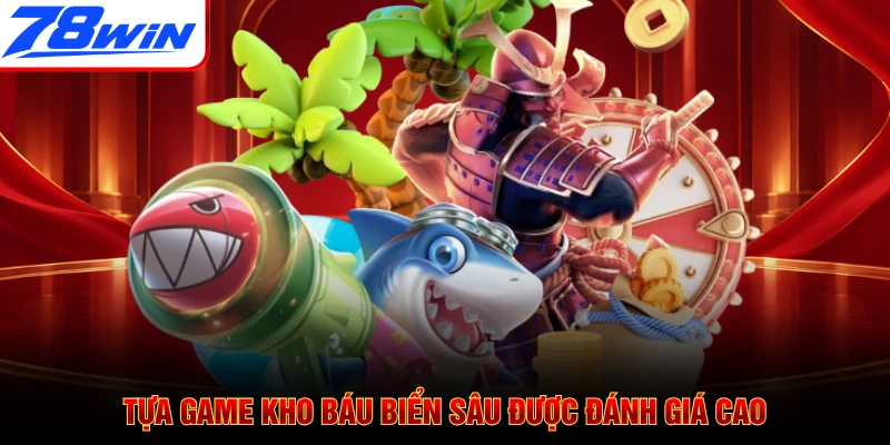 Tựa game Kho Báu Biển Sâu được đánh giá cao